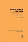 Black Africa 1945-1980 : Economic Decolonization and Arrested Development - Book
