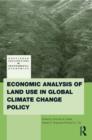 Economic Analysis of Land Use in Global Climate Change Policy - Book