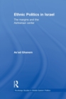 Ethnic Politics in Israel : The Margins and the Ashkenazi Centre - Book