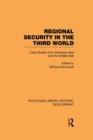 Regional Security in the Third World : Case Studies from Southeast Asia and the Middle East - Book