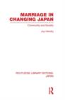 Marriage in Changing Japan : Community & Society - Book