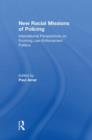 New Racial Missions of Policing : International Perspectives on Evolving Law-Enforcement Politics - Book