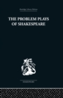 The Problem Plays of Shakespeare : A Study of Julius Caesar, Measure for Measure, Antony and Cleopatra - Book