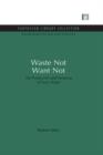 Waste Not Want Not : The Production and Dumping of Toxic Waste - Book
