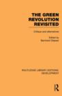 The Green Revolution Revisited : Critique and Alternatives - Book