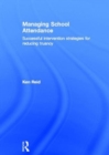 Managing School Attendance : Successful intervention strategies for reducing truancy - Book