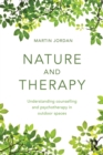 Nature and Therapy : Understanding counselling and psychotherapy in outdoor spaces - Book