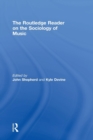 The Routledge Reader on the Sociology of Music - Book