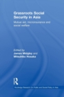 Grassroots Social Security in Asia : Mutual Aid, Microinsurance and Social Welfare - Book