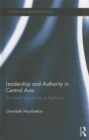 Leadership and Authority in Central Asia : The Ismaili Community in Tajikistan - Book