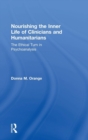 Nourishing the Inner Life of Clinicians and Humanitarians : The Ethical Turn in Psychoanalysis - Book