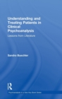 Understanding and Treating Patients in Clinical Psychoanalysis : Lessons from Literature - Book