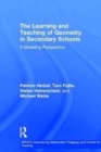 The Learning and Teaching of Geometry in Secondary Schools : A Modeling Perspective - Book