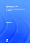 Spelling for Life : Uncovering the simplicity and science of spelling - Book