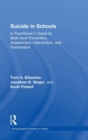 Suicide in Schools : A Practitioner's Guide to Multi-level Prevention, Assessment, Intervention, and Postvention - Book