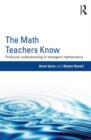 The Math Teachers Know : Profound Understanding of Emergent Mathematics - Book