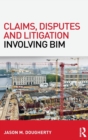 Claims, Disputes and Litigation Involving BIM - Book