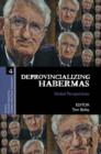 Deprovincializing Habermas : Global Perspectives - Book