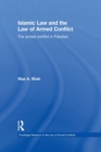 Islamic Law and the Law of Armed Conflict : The Conflict in Pakistan - Book