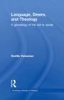 Language, Desire and Theology : A Genealogy of the Will to Speak - Book