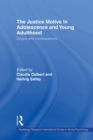 The Justice Motive in Adolescence and Young Adulthood : Origins and Consequences - Book