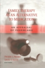 Family Therapy as an Alternative to Medication : An Appraisal of Pharmland - Book