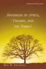 Handbook of Stress, Trauma, and the Family - Book