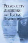 Personality Disorders and Eating Disorders : Exploring the Frontier - Book