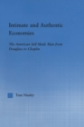 Intimate and Authentic Economies : The American Self-Made Man from Douglass to Chaplin - Book