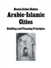 Arabic Islamic Cities  Rev : Building and Planning Principles - Book