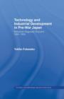 Technology and Industrial Growth in Pre-War Japan : The Mitsubishi-Nagasaki Shipyard 1884-1934 - Book