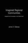 Imagined Regional Communities : Integration and Sovereignty in the Global South - Book