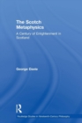 The Scotch Metaphysics : A century of Enlightenment in Scotland - Book