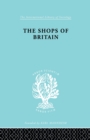 The Shops of Britain : A Study of Retail Distribution - Book