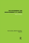 The Government and Misgovernment of London - Book