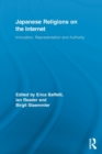 Japanese Religions on the Internet : Innovation, Representation, and Authority - Book