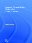 Japan's Foreign Policy Maturation : A Quest for Normalcy - Book