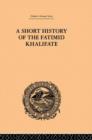 A Short History of the Fatimid Khalifate - Book