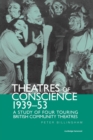 Theatre of Conscience 1939-53 : A Study of Four Touring British Community Theatres - Book