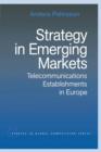 Strategy in Emerging Markets : Telecommunications Establishments in Europe - Book