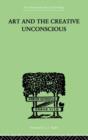 Art And The Creative Unconscious : Four Essays - Book