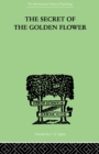 The Secret Of The Golden Flower : A Chinese Book of Life - Book