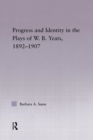 Progress & Identity in the Plays of W.B. Yeats, 1892-1907 - Book