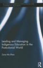 Leading and Managing Indigenous Education in the Postcolonial World - Book