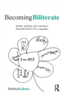 Becoming Biliterate : Identity, Ideology, and Learning to Read and Write in Two Languages - Book