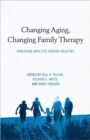 Changing Aging, Changing Family Therapy : Practicing With 21st Century Realities - Book