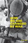 How We Are Changed by War : A Study of Letters and Diaries from Colonial Conflicts to Operation Iraqi Freedom - Book