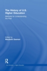 The History of U.S. Higher Education - Methods for Understanding the Past - Book