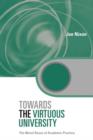 Towards the Virtuous University : The Moral Bases of Academic Practice - Book