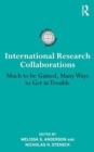 International Research Collaborations : Much to be Gained, Many Ways to Get in Trouble - Book